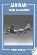 Airwar : theory and practice; Phillip S. Meilinger; 2003