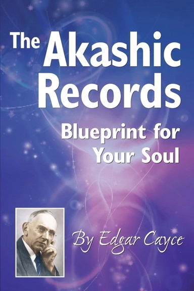 Akashic Records : Blueprint for Your Soul; Edgar Cayce; 2020