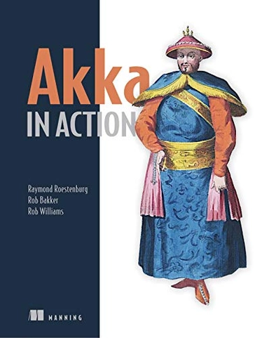 Akka in Action; Raymond Roestenburg; 2016