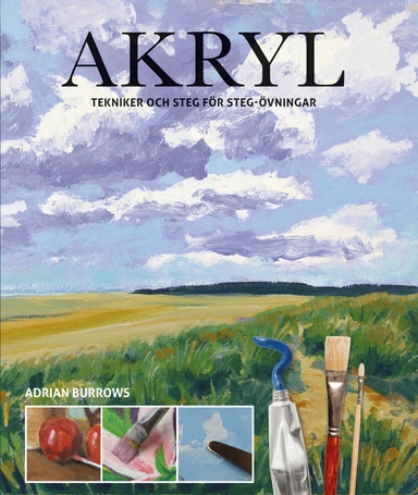 Akryl : tekniker och steg för steg-övningar; Adrian Burrows; 2022