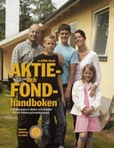 Aktie- och fondhandboken: Lär dig spara i aktier och fonder - för en bättre privatekonomi