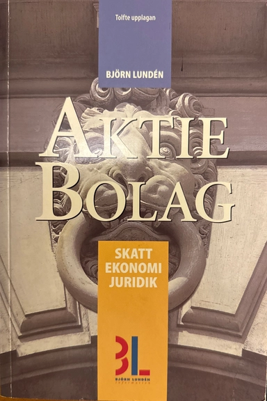 Aktiebolag : skatt, ekonomi och juridik; Björn Lundén; 2004