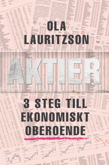 Aktier : 3 steg till ekonomiskt oberoende; Ola Lauritzson; 2017