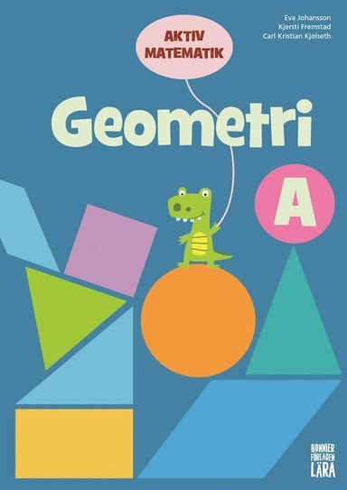 Aktiv matematik Geometri A; Eva Johansson, Kjersti Fremstad, Carl Kristian Kjølseth; 2019
