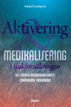 Aktivering och medikalisering i sjukförsäkringen : det sociala medborgarskapets förändrade innebörder