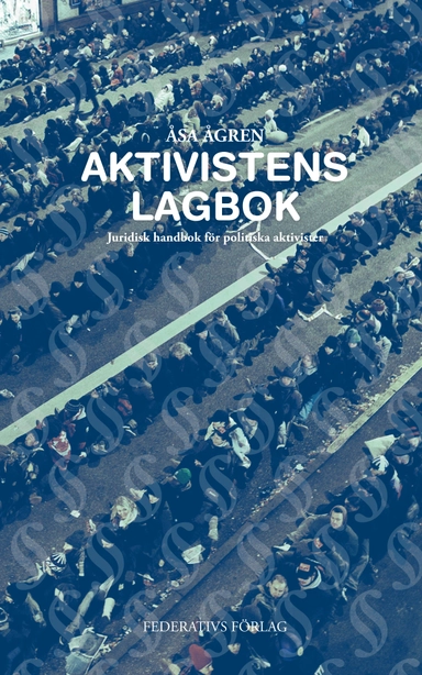Aktivistens Lagbok – Juridisk handbok för politiska aktivister