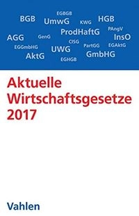 Aktuelle Wirtschaftsgesetze 2017; 2016