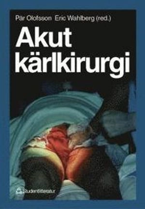 Akut kärlkirurgi; Pär Olofsson, Eric Wahlberg; 1999