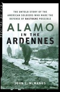Alamo in the Ardennes: The Untold Story of the American Soldiers Who Made t