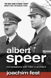 Albert Speer: Conversations with Hitler's Architect; Joachim C. Fest; 2007