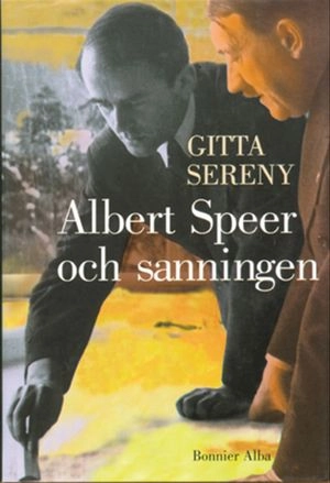 Albert Speer och sanningen; Gitta Sereny; 1997
