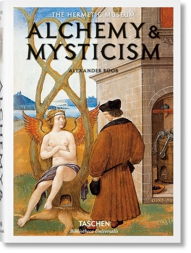 Alchemy & mysticism; Alexander Roob; 2014