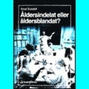 Åldersindelat eller åldersblandat?