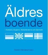 Äldres boende i Tyskland, England, Nederländerna och Danmark; Kerstin Kärnekull, Ingela Blomberg, Bengt Ahlqvist, Nathan Large; 2013