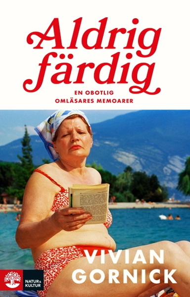 Aldrig färdig : en obotlig omläsares memoarer; Vivian Gornick; 2025