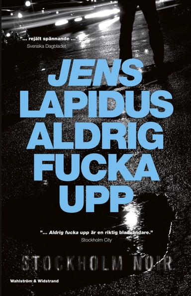 Aldrig fucka upp; Jens Lapidus; 2009