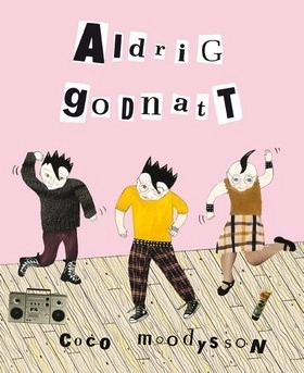 Aldrig godnatt; Coco Moodysson; 2008