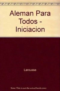 Alemán para todos: Iniciación; Wolfram Klatt, Jean-Paul Vernon, Verónica Kugel