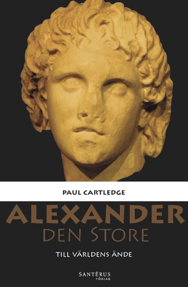 Alexander den Store : till världens ände; Paul Cartledge; 2014