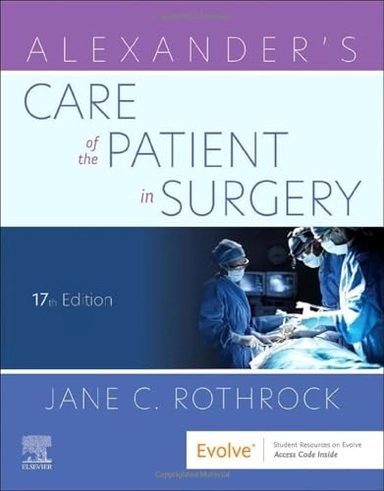 Alexander's Care of the Patient in Surgery; Jane C. Rothrock, Donna McEwen, Sharon Ann Van Wicklin; 2023