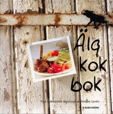 Älgkokbok. Anders Levén lagar älg på nytt sätt; Anders Levén; 2003