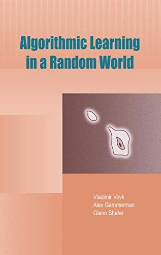Algorithmic Learning in a Random World; Vladimir Vovk, Alexander Gammerman, Glenn Shafer; 2004