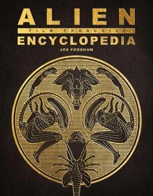 Alien Film Franchise Encyclopedia; Joe Fordham; 2026