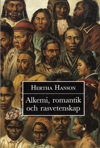 Alkemi, romantik och rasvetenskap : Om en vetenskaplig tradition; Hertha Hanson; 1994