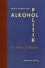 Alkoholpolitik för bättre folkhälsa; Griffith Edwards; 1996