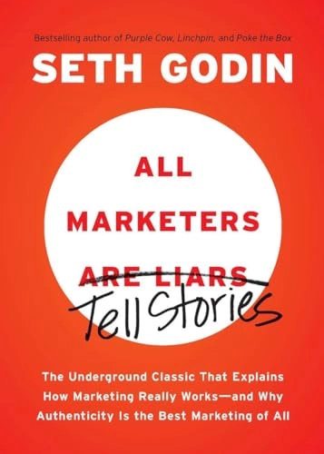 All Marketers are Liars; Seth Godin; 2012