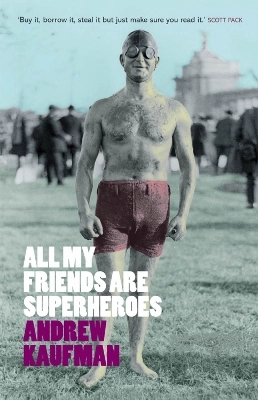 All my friends are superheroes; Andrew Kaufman; 2006