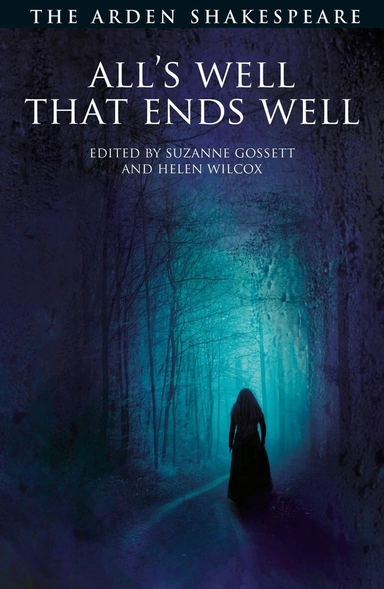 All's Well That Ends Well; William Shakespeare, Suzanne Gossett, Helen Wilcox; 2018