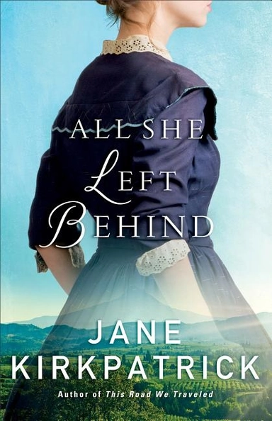 All she left behind; Jane Kirkpatrick; 2017
