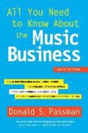 All you need to know about the music business; Donald S. Passman; 2015