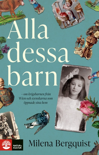 Alla dessa barn : om krigsbarnen från Wien och svenskarna som öppnade sina hem; Milena Bergquist; 2023