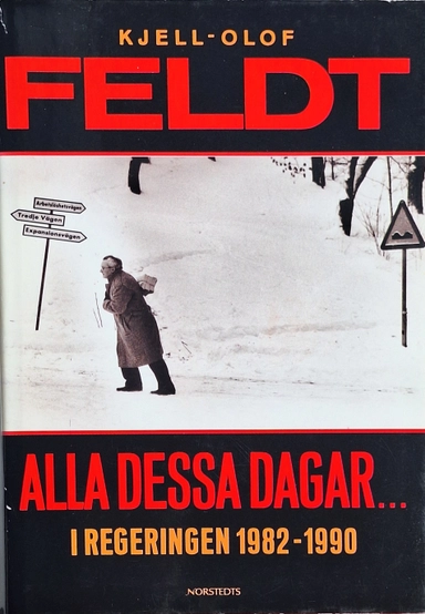 Alla dessa dagar- : i regeringen 1982-1990; Kjell-Olof Feldt; 1991