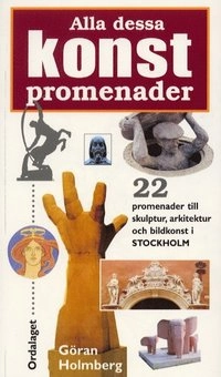 Alla dessa konstpromenader; Göran Holmberg; 2002