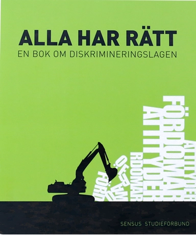 Alla har rätt : en bok om diskrimineringslagen; Sandra Atler, Linda Marklund; 2018