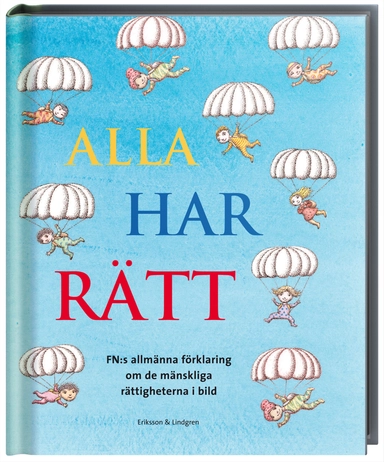 Alla har rätt! : FN:s allmänna förklaring om de mänskliga rättigheterna i bild; , Amnesty International; 2008