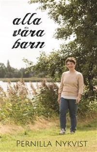 Alla våra barn; Pernilla Nykvist; 2016