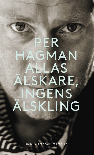 Allas älskare, ingens älskling; Per Hagman; 2017