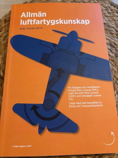 Allmän luftfartygskunskap : för flygplan och certifikaten Private Pilot License (PPL), Light Aircraft Pilot License (LAPL) & Ultralätt flygcertifikat klass B : i linje med mål fastställda av EASA och Transportstyrelsen; Karl-Johan Kritz; 2023
