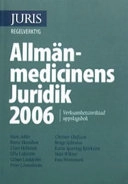 Allmänmedicinens Juridik 2006; Hans Adler, Claes Hollstedt, Ulla Lidström, Göran Liedström, Peter Löwenhielm, Christer Olofsson, Bengt Sjölenius, Karin Sparring Björkstén, Mats Wikner, Ewa Wressmark; 2006