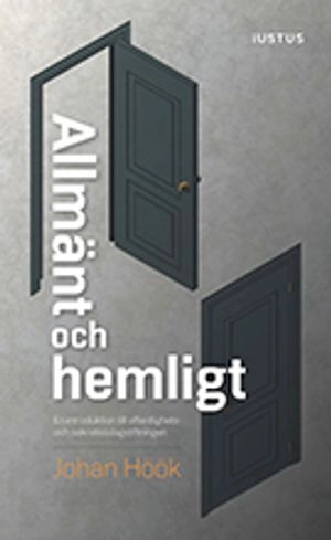 Allmänt och hemligt : en introduktion till offentlighets- och sekretesslagstiftningen
