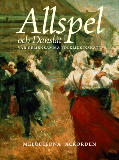 Allspel och Danslåt : vår gemensamma folkmusikskatt; Ingemar Hahne; 2013
