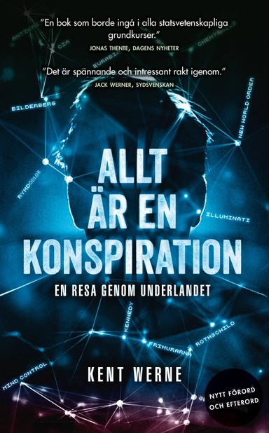 Allt är en konspiration : en resa genom underlandet; Kent Werne; 2019