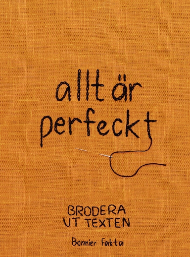 allt är perfeckt : brodera ut texten; Gisela Ståle; 2023