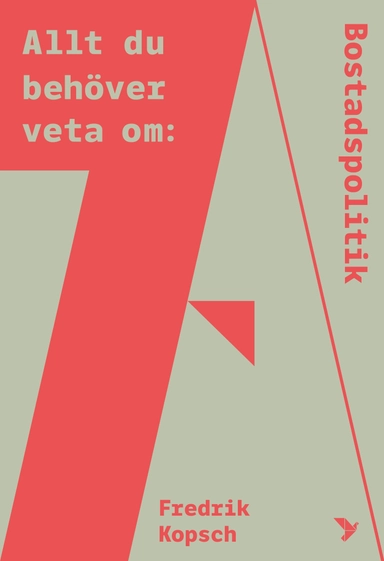 Allt du behöver veta om bostadspolitik; Fredrik Kopsch; 2023