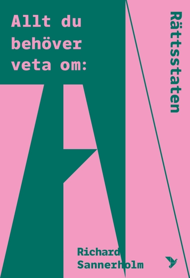 Allt du behöver veta om rättsstaten; Richard Sannerholm; 2023