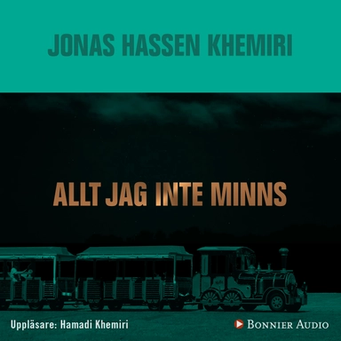 Allt jag inte minns; Jonas Hassen Khemiri; 2015